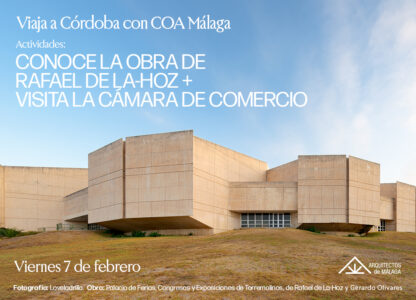 01A. Excursion Córdoba. Conoce la obra de Rafael de la Hoz + Visita a la Cámara de Comercio